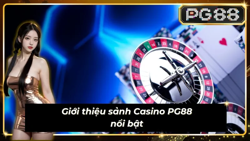 Casino PG88 - Sảnh game bài chất lượng năm 2025