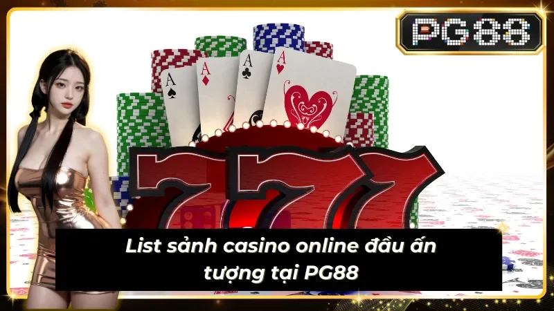 Điểm danh các sảnh Casino PG88 tạo ấn tượng với người chơi