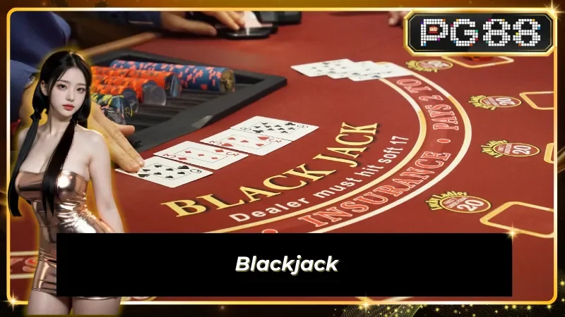 Blackjack - Trò chơi Casino PG88 trí tuệ