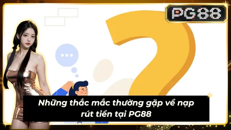 Câu hỏi thường gặp liên quan đến giao dịch tại nhà cái