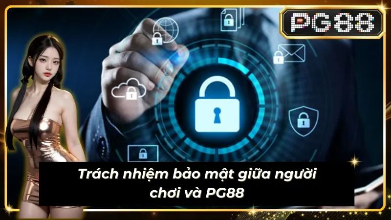 Chính sách bảo mật PG88 đề cao trách nhiệm của nhà cái và người chơi