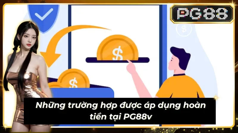 Chính sách hoàn tiền và những trường hợp có hiệu lực