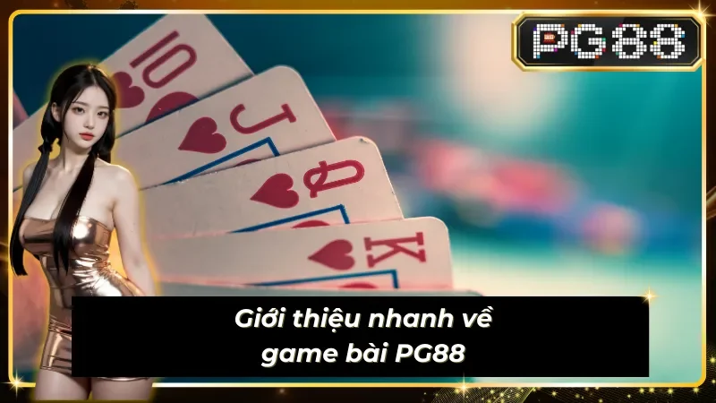 Tổng quan về game bài PG88
