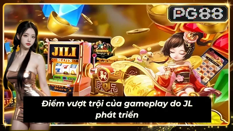Game từ nhà cung cấp JILI tuyệt đối chất lượng