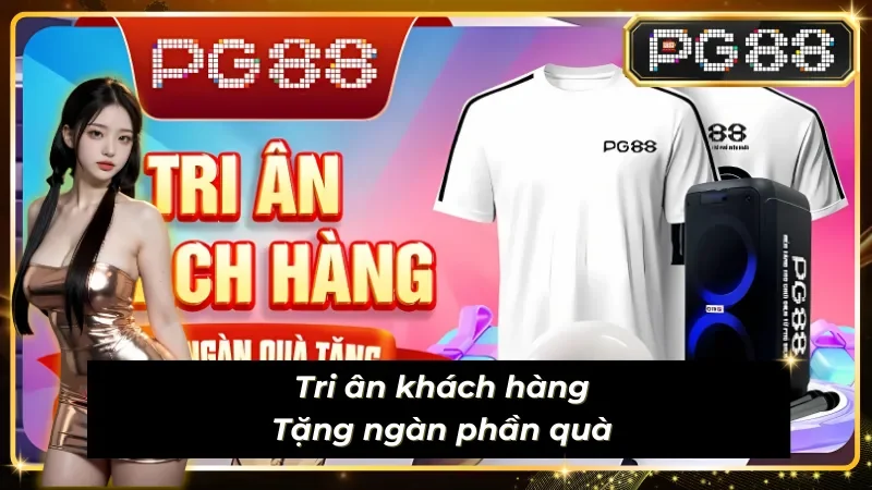 Tặng ngàn quà khủng với khuyến mãi PG88 hấp dẫn