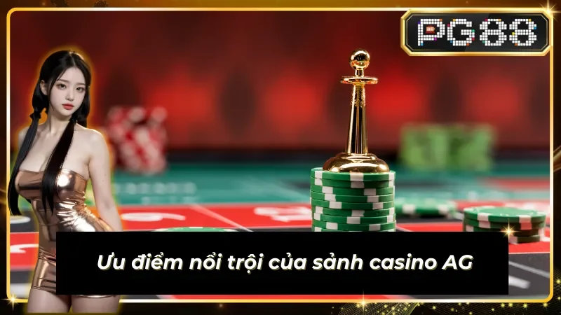 Sảnh Live AG với những thế mạnh nổi trội