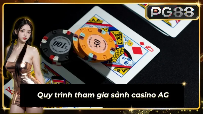 Tham gia sảnh Live AG với quy trình dễ dàng