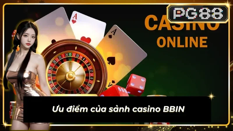 Thế mạnh làm nên sức hút của sảnh Live BBIN