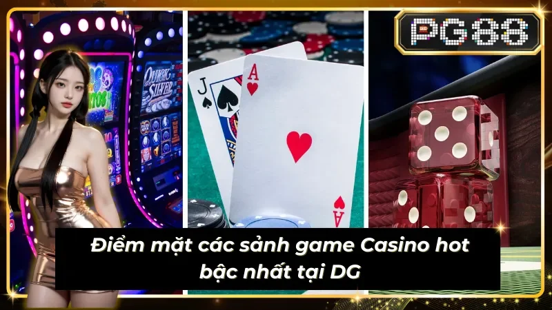 Các sảnh game đẳng cấp số một tại Live DG
