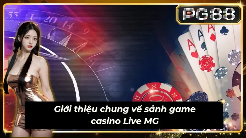 Live MG và những thông tin nổi bật