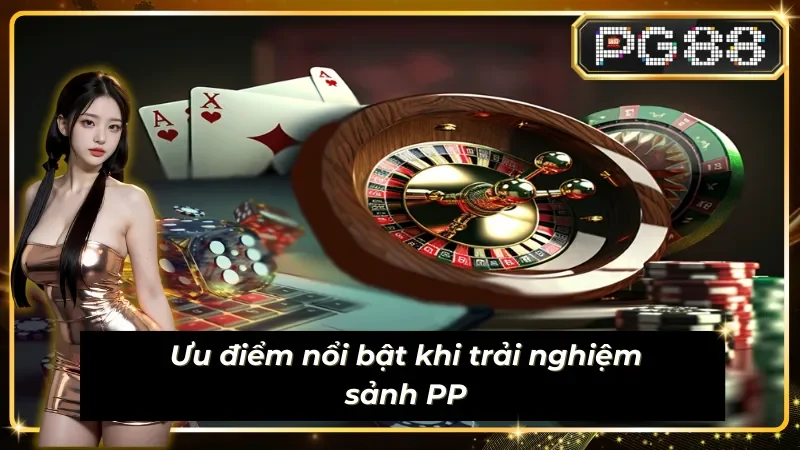 Live PP mang đến không gian Casino hoàn hảo