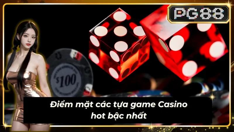 Điểm danh các tựa game Casino hot nhất tại Live Sa