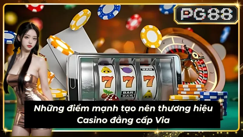 Điểm mạnh làm nên thương hiệu sảnh cược Live Via_Casino