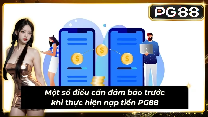 Điều kiện để có thể nạp tiền PG88