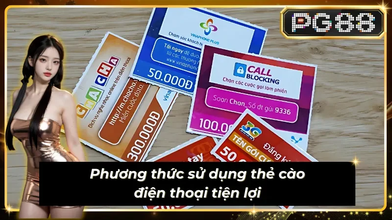 Nạp tiền PG88 bằng thẻ cào điện thoại