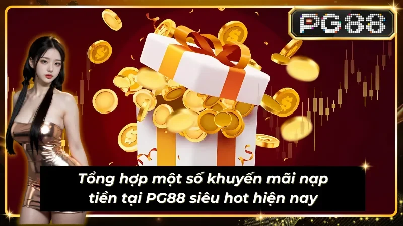 Những khuyến mãi hấp dẫn khi nạp tiền PG88