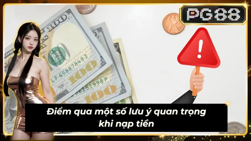 Lưu ý quan trọng khi nạp tiền PG88