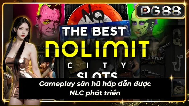 Nổ hũ từ nhà cung cấp Nolimit City tuyệt đối chất lượng