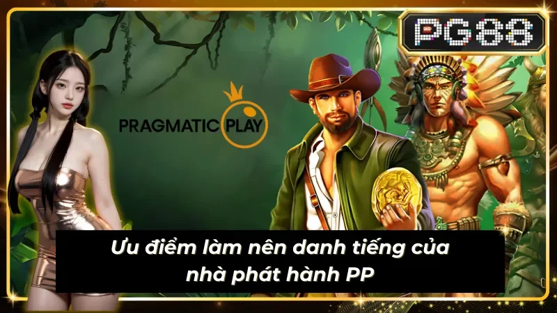 Ưu điểm làm nên danh tiếng của Pragmatic Play