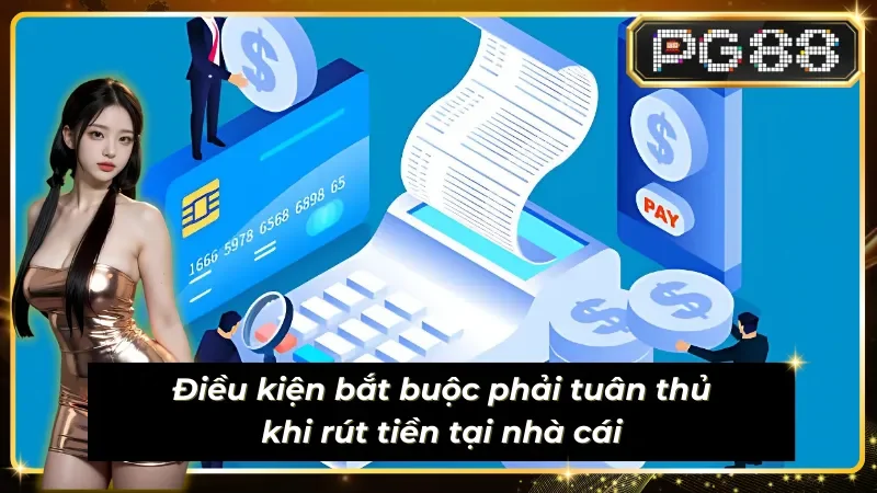 Điều kiện quan trọng cần thực hiện khi rút tiền PG88
