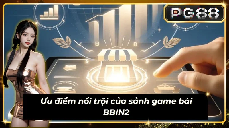 Thể mạnh khẳng định chất lượng của Sub-Chess-BBIN2