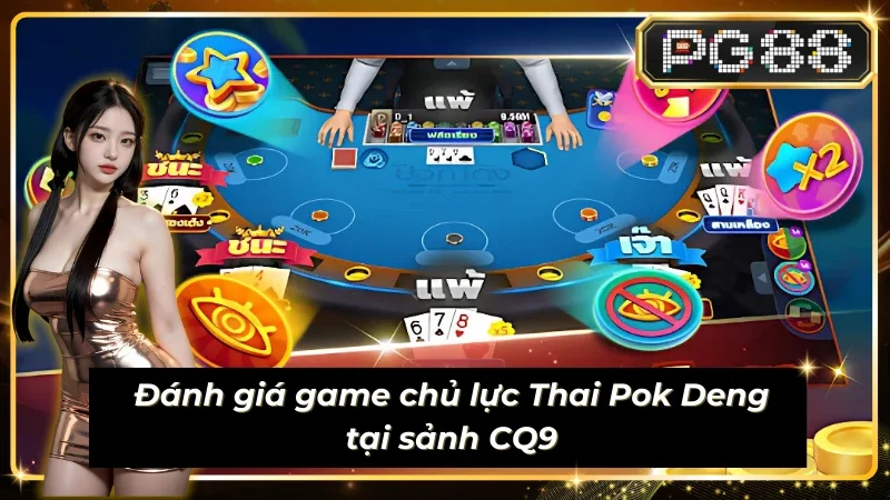 Trải nghiệm Thai Pok Deng bùng nổ cùng Sub-Chess-CQ9