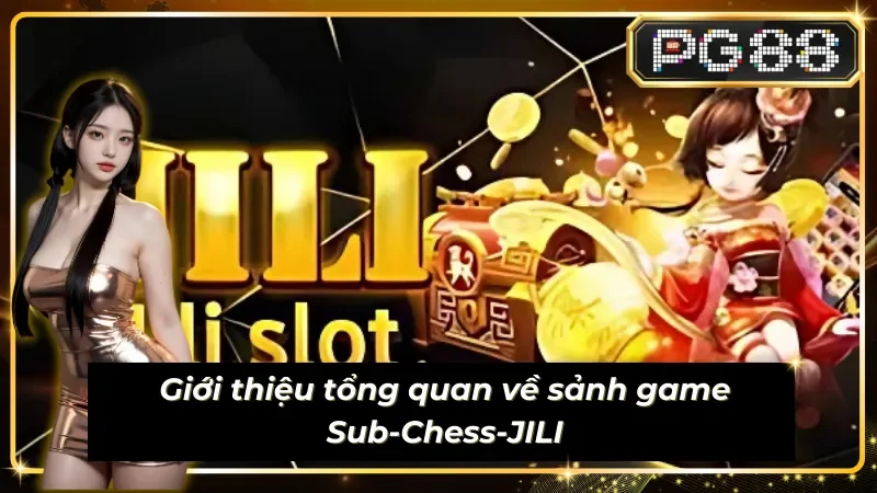 Giới thiệu tổng quan về sảnh game Sub-Chess-JILI