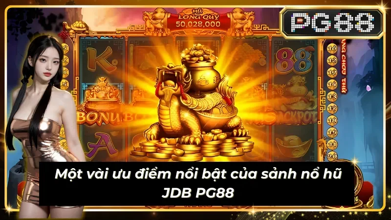 Một vài ưu điểm nổi bật của Sub egame JDB