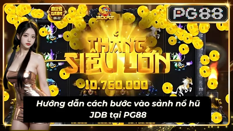 Bật mí cách bước vào sảnh Sub egame JDB