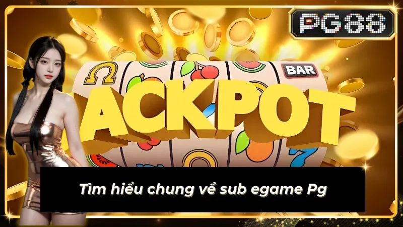 Hành trình của sảnh nổ hũ sub egame pg