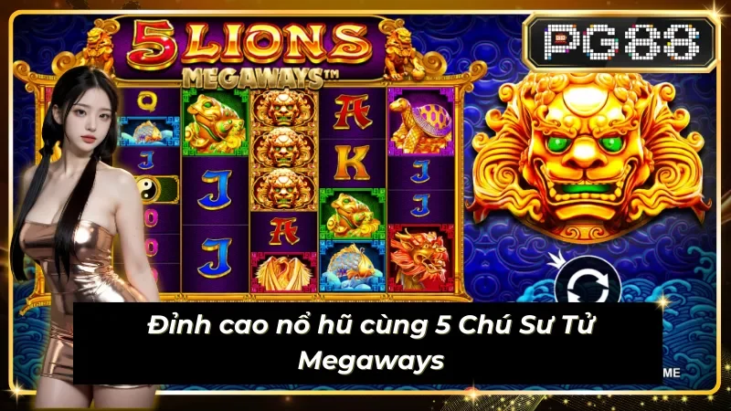 Đỉnh cao tại Sub Egame PP - 5 Chú Sư Tử Megaways