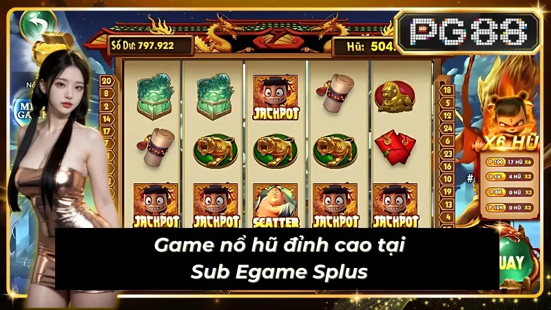 Tìm hiểu slot game nổ hũ tại Sub Egame Splus