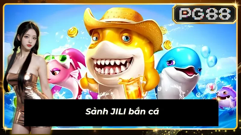 Sảnh bắn cá JILI tại Sub-mpg-mg