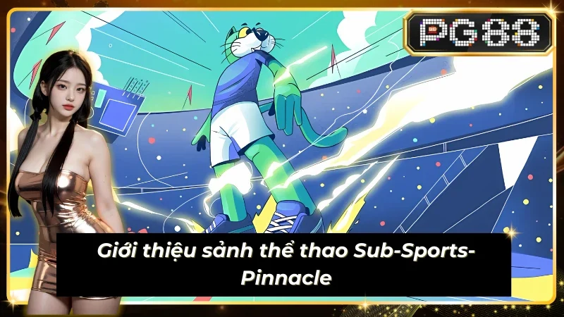 Thông tin chung về sảnh Sub-Sports-Pinnacle
