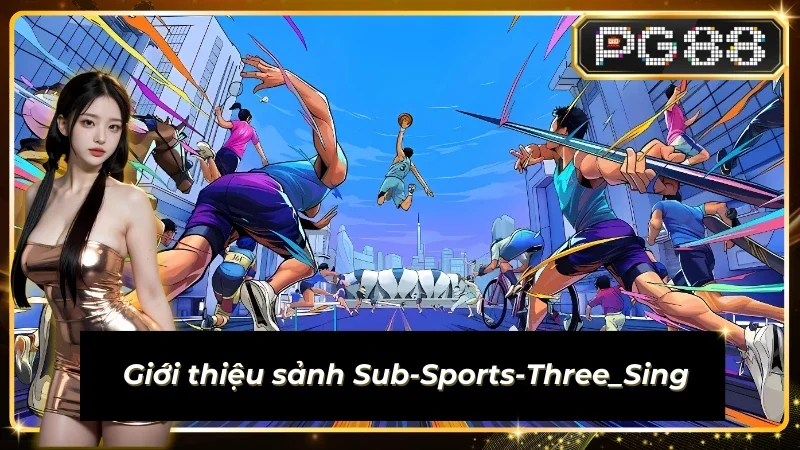 Thông tin chung về sảnh Sub-Sports-Three_Sing