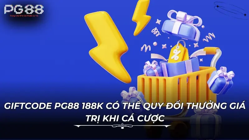 Giftcode PG88 188k có thể quy đổi thưởng giá trị khi cá cược