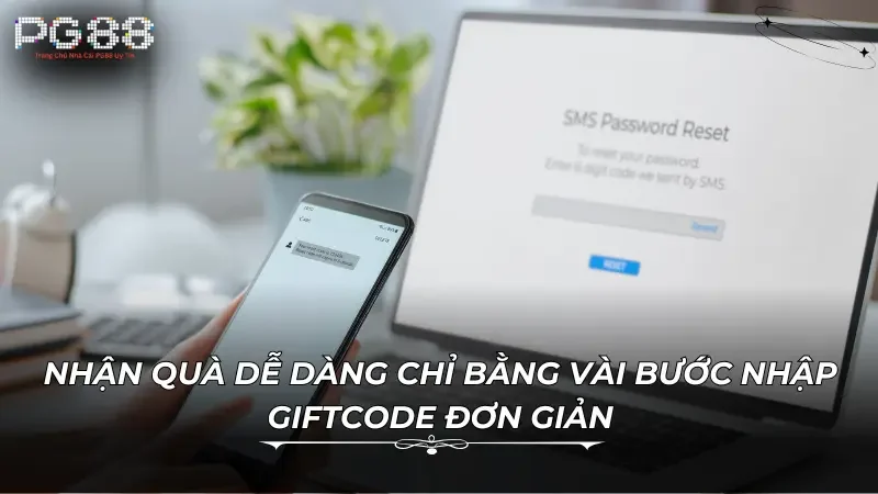 Nhận quà dễ dàng chỉ bằng vài bước nhập giftcode đơn giản