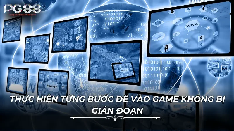 Thực hiện từng bước để vào game không bị gián đoạn